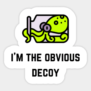 I'm The Obvious Decoy (MD23QU013c) Sticker